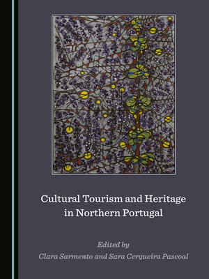 cover image of Cultural Tourism and Heritage in Northern Portugal